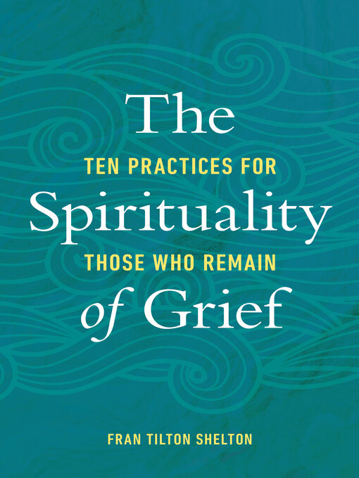 Title details for The Spirituality of Grief by Fran Tilton Shelton - Available